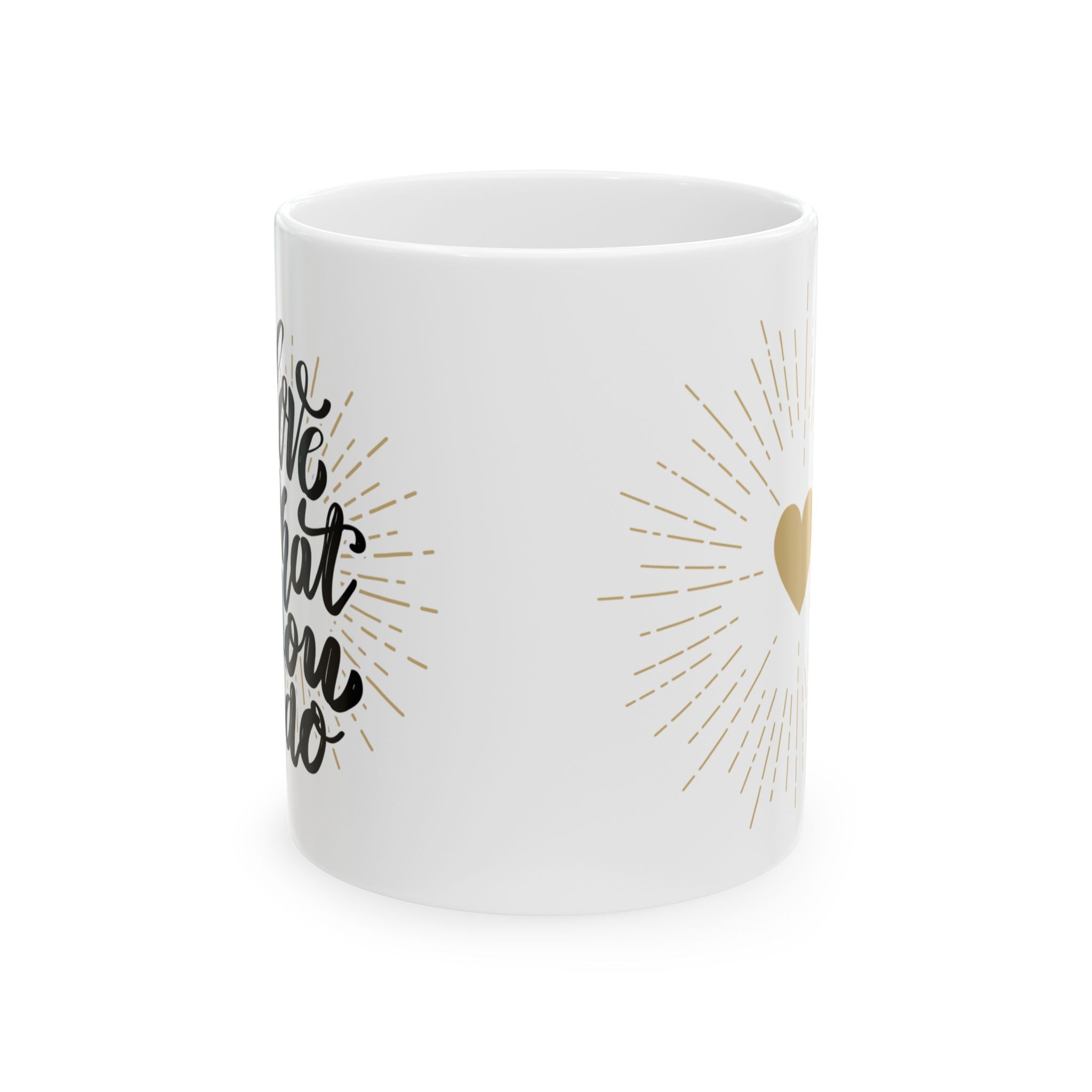 Inspirational Ceramic Mug - Love That You Do, Coffee Cup, Gift for Her, Motivational Mug, Home & Office Decor
