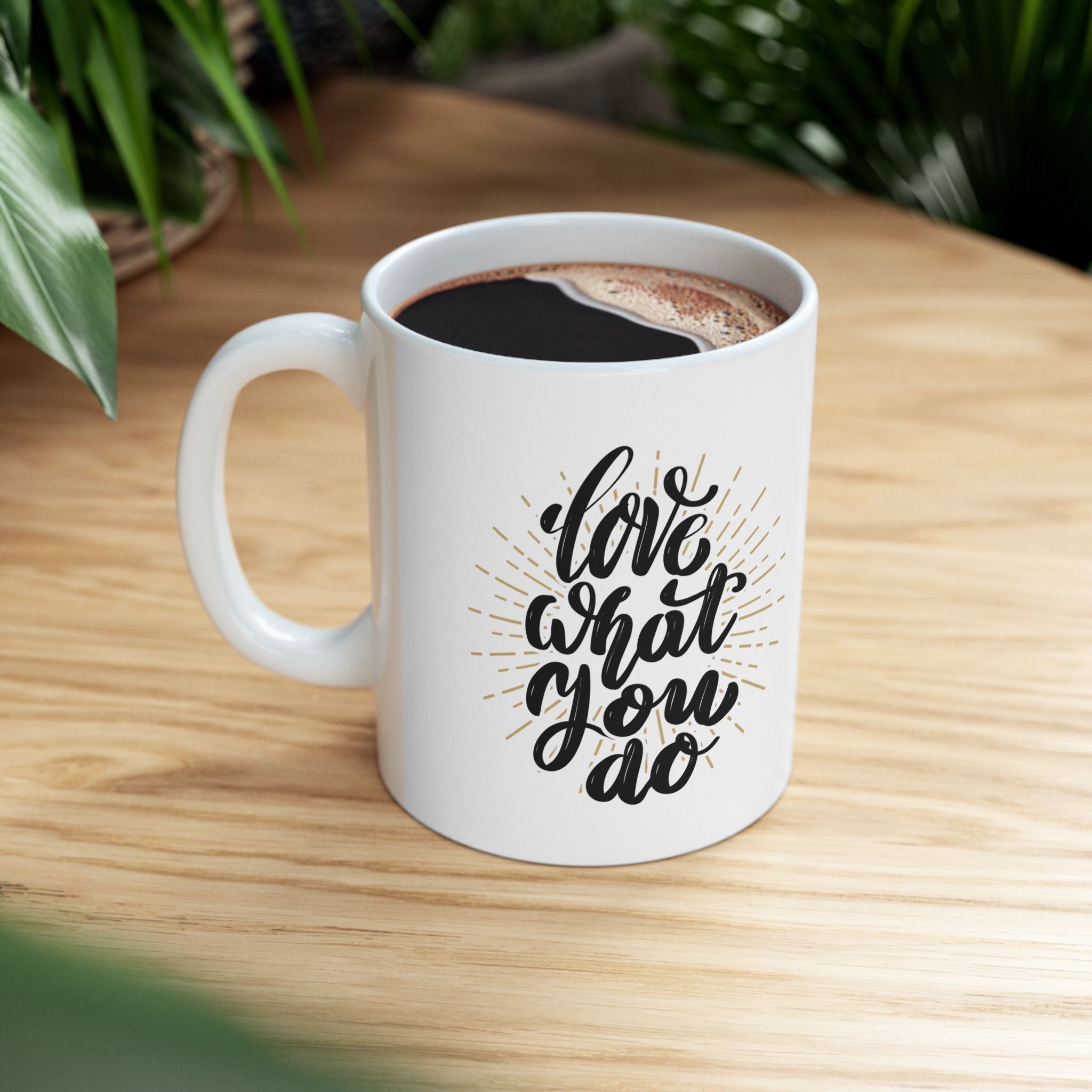 Inspirational Ceramic Mug - Love That You Do, Coffee Cup, Gift for Her, Motivational Mug, Home & Office Decor