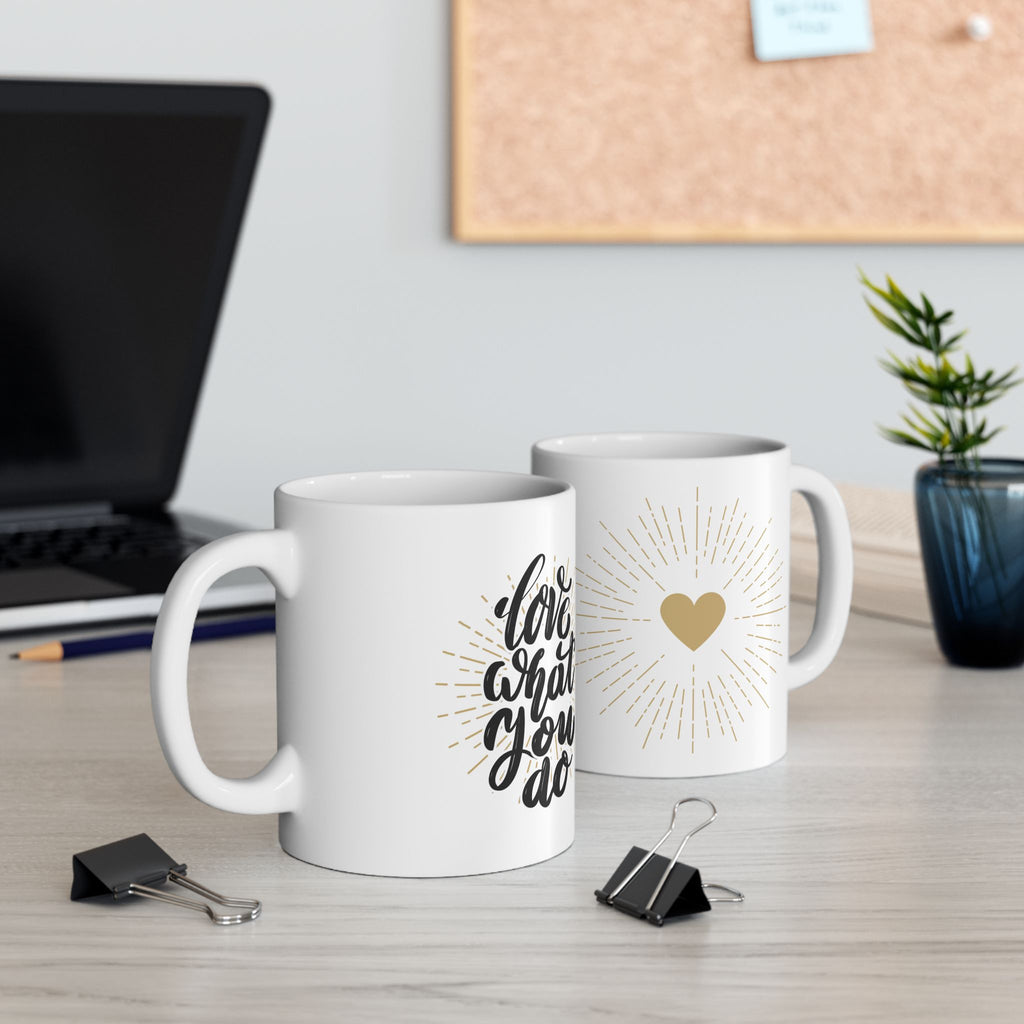 Inspirational Ceramic Mug - Love That You Do, Coffee Cup, Gift for Her, Motivational Mug, Home & Office Decor
